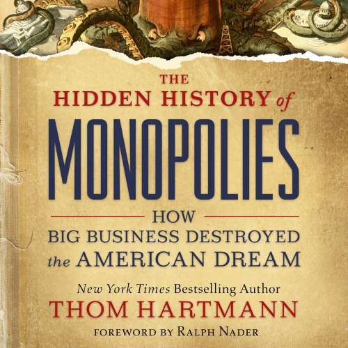 Cover von Thom Hartmann - The Hidden History of Monopolies - How Big Business Destroyed the American Dream