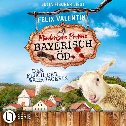 Cover von Felix Valentin - Bayerisch Öd - Folge 5 - Der Fluch der Wahrsagerin