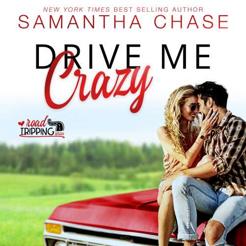 Cover von Samantha Chase - Road Tripping - Book 1 - Drive Me Crazy