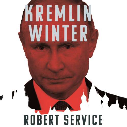 Cover von Robert Service - Kremlin Winter - Russia and the Second Coming of Vladimir Putin