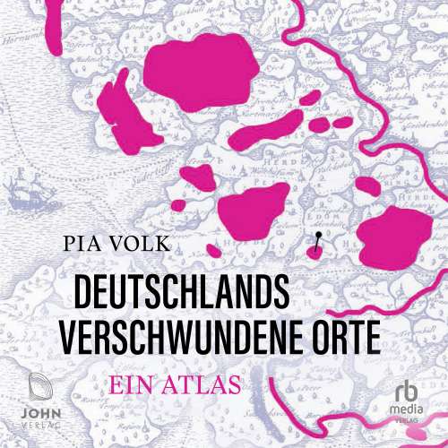 Cover von Pia Volk - Deutschlands verschwundene Orte - Ein Atlas