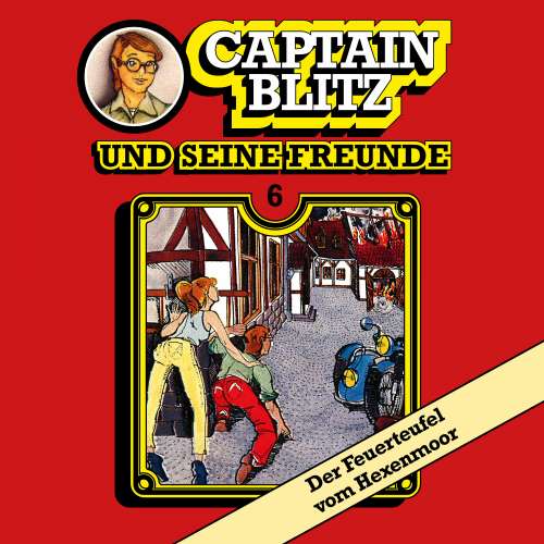 Cover von Steffen Kent - Captain Blitz und seine Freunde - Folge 6 - Der Feuerteufel vom Hexenmoor