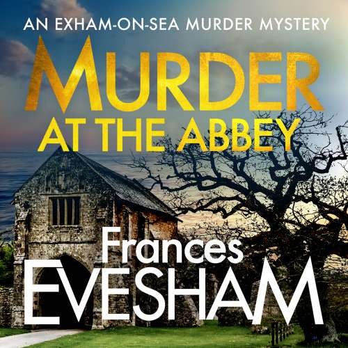 Cover von Frances Evesham - The Exham-on-Sea Murder Mysteries - Book 8 - Murder at the Abbey