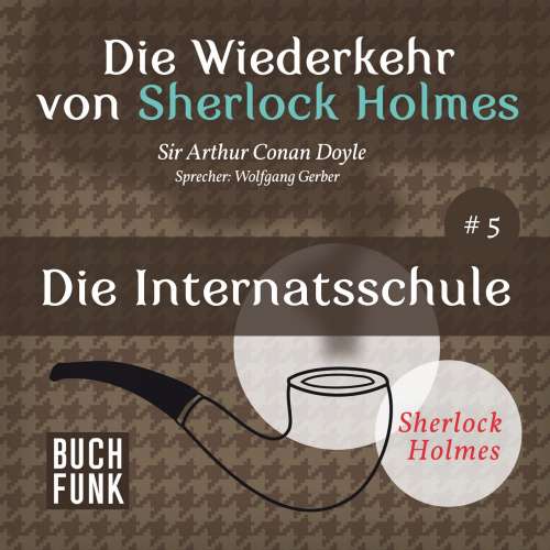 Cover von Arthur Conan Doyle - Sherlock Holmes - Die Wiederkehr von Sherlock Holmes: Die Internatsschule