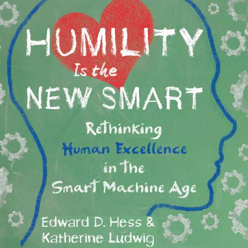 Cover von Edward D. Hess - Humility Is the New Smart - Rethinking Human Excellence in the Smart Machine Age