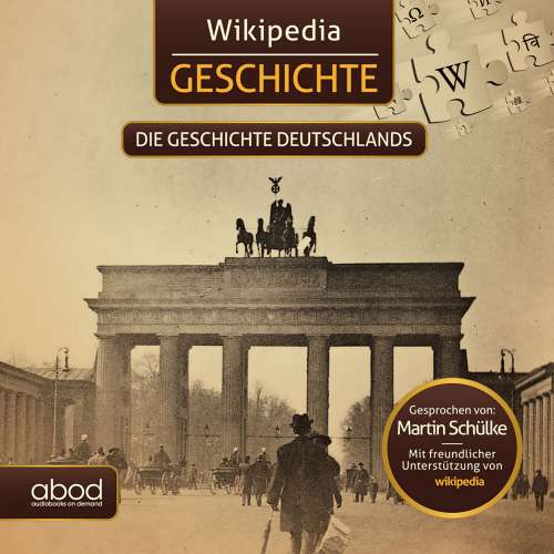 Cover von Wikipedia - Wikipedia Geschichte - Die Geschichte Deutschlands - Kompaktes Wissen zum Anhören