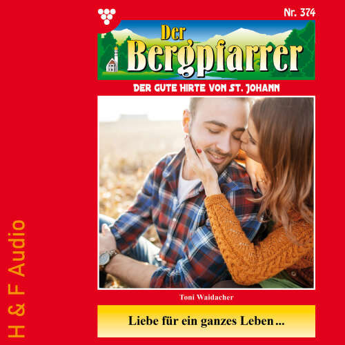 Cover von Toni Waidacher - Der Bergpfarrer - Band 374 - Liebe für ein ganzes Leben...