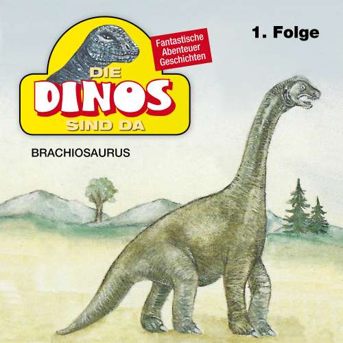 Cover von Die Dinos sind da - Folge 1 - Brachiosaurus