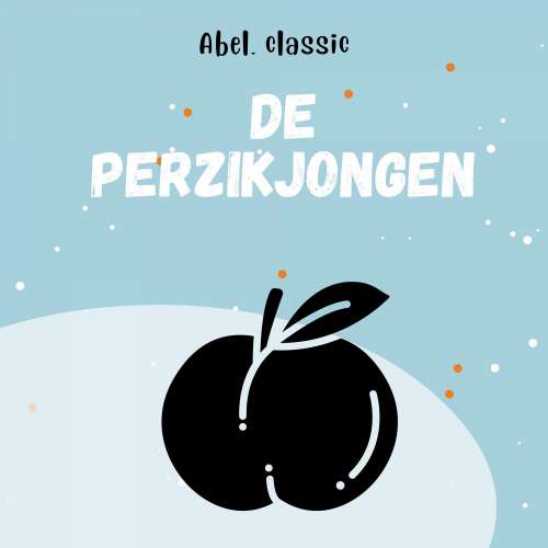 Cover von Abel Classics - De perzikjongen