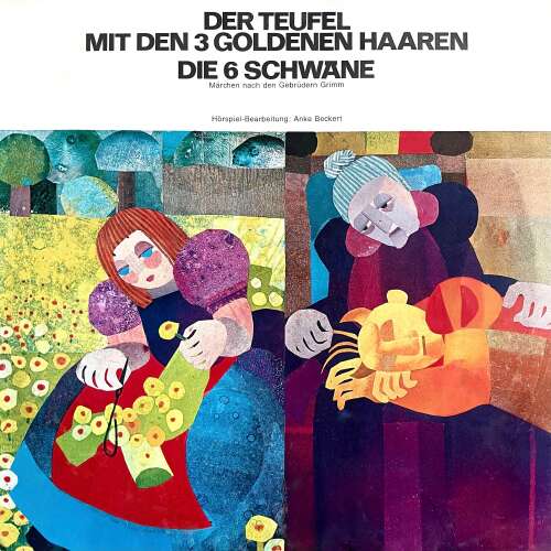 Cover von Anke Beckert - Anke Beckert, Gebrüder Grimm - Der Teufel mit den 3 goldenen Haaren / Die 6 Schwäne