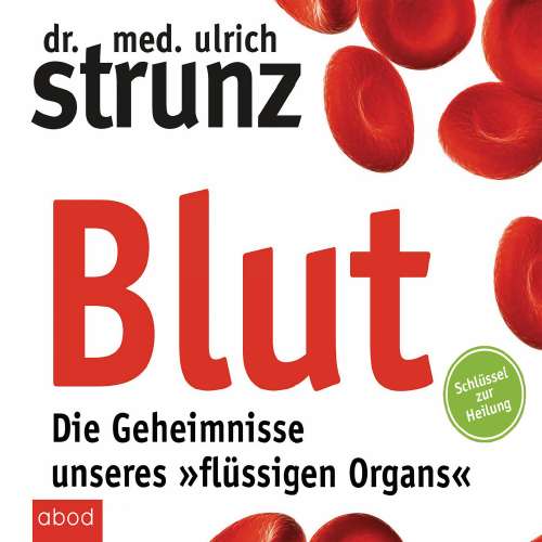 Cover von Ulrich Strunz - Blut - Die Geheimnisse unseres "flüssigen Organs" - Schlüssel zur Heilung