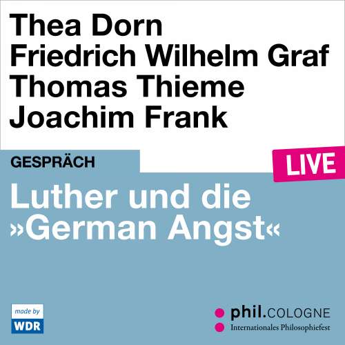 Cover von Thea Dorn - Luther und die "German Angst" - phil.COLOGNE live