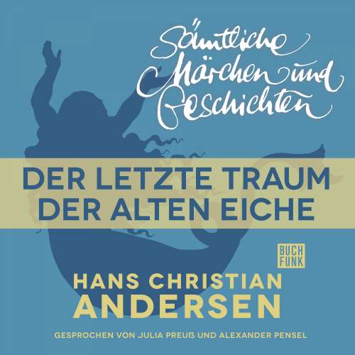 Cover von Hans Christian Andersen - H. C. Andersen: Sämtliche Märchen und Geschichten - Der letzte Traum der alten Eiche
