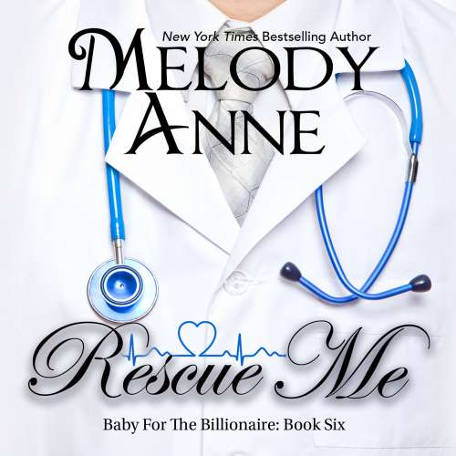 Cover von Melody Anne - Baby for the Billionaire, Book 6 - Book 6 - Rescue Me