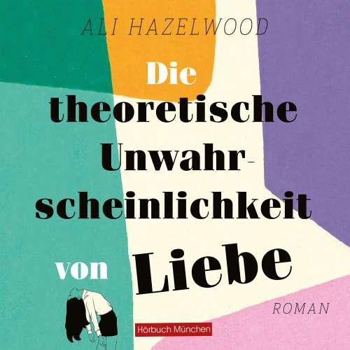 Cover von Ali Hazelwood - Die theoretische Unwahrscheinlichkeit von Liebe - Roman
