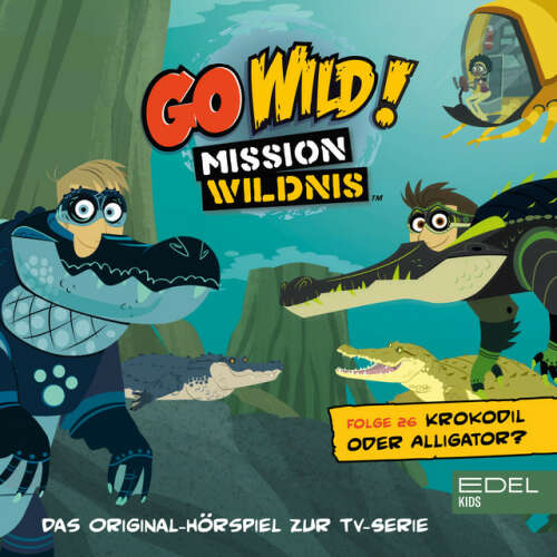 Cover von Go Wild! - Mission Wildnis - Folge 26: Krokodil oder Alligator / Ein Sturm auf der Prärie (Das Original-Hörspiel zur TV-Serie)