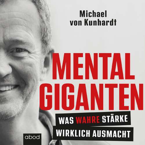Cover von Michael von Kunhardt - Mentalgiganten - Was wahre Stärke wirklich ausmacht