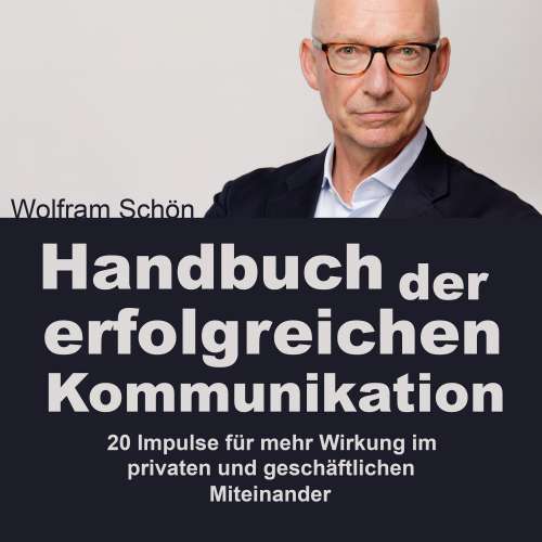 Cover von Dr. Wolfram Schön - Handbuch der erfolgreichen Kommunikation: 20 Impulse für mehr Wirkung im privaten und geschäftlichen Miteinander