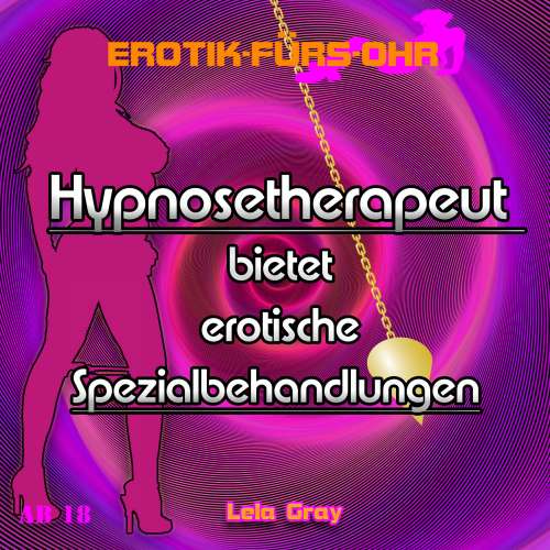 Cover von Erotik für's Ohr - Hypnosetherapeut bietet erotische Spezialbehandlungen