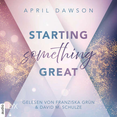 Cover von April Dawson - Starting Something - Teil 3 - Starting Something Great