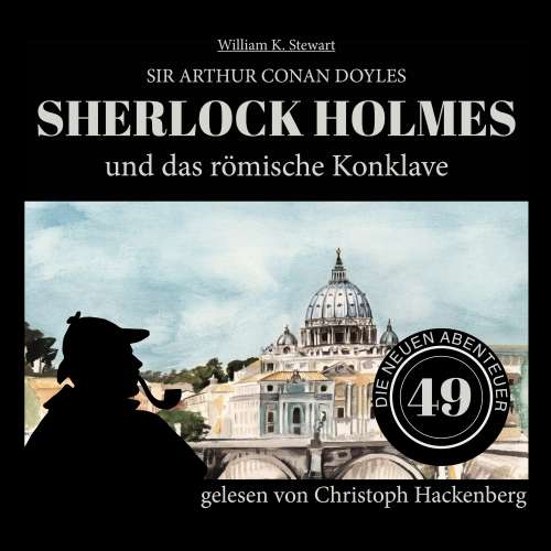 Cover von Sir Arthur Conan Doyle - Die neuen Abenteuer - Folge 49 - Sherlock Holmes und das römische Konklave