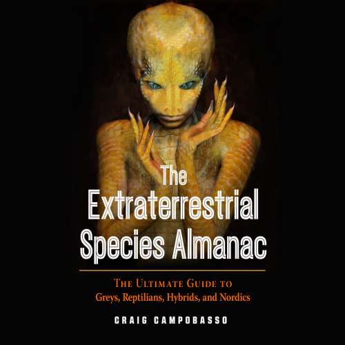 Cover von Craig Campobasso - The Extraterrestrial Species Almanac - The Ultimate Guide to Greys, Reptilians, Hybrids, and Nordics