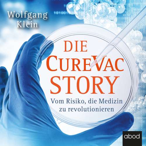 Cover von Wolfgang Klein - Die CureVac-Story - Vom Risiko, die Medizin zu revolutionieren