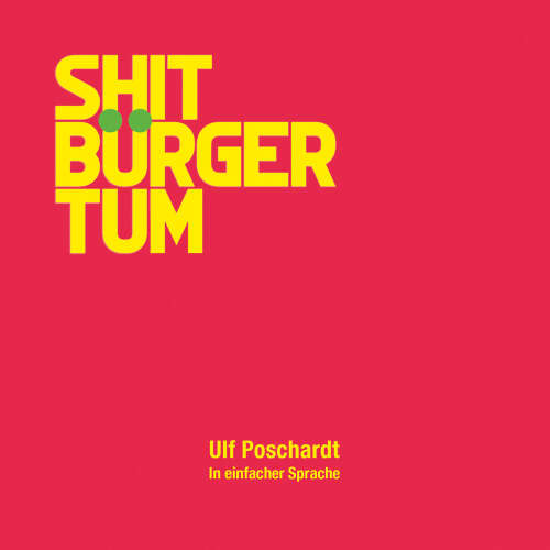 Cover - Ulf Poschardt - Shitbürgertum. In einfacher Sprache