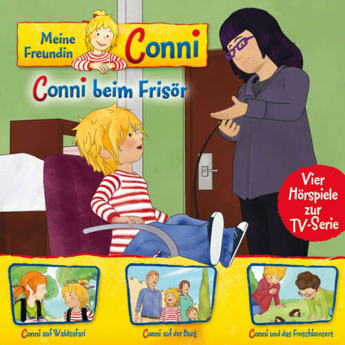 Cover von Meine Freundin Conni - 07: Conni beim Frisör / Conni auf Waldsafari / Conni auf der Burg / Conni und das Froschkonzert (Vier Hörspiele zur TV-Serie)
