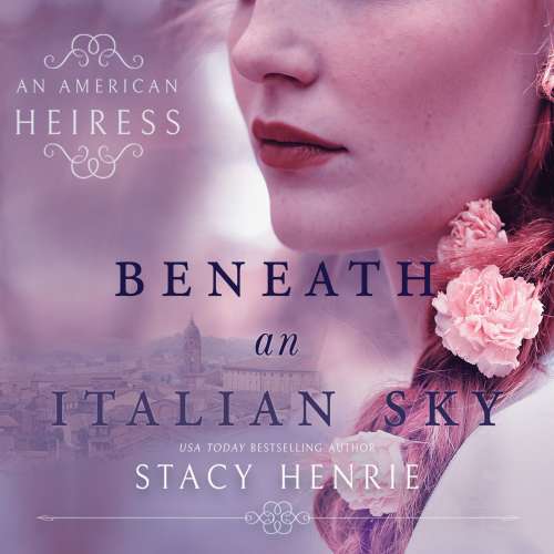 Cover von Stacy Henrie - American Heiress 2 - Beneath an Italian Sky