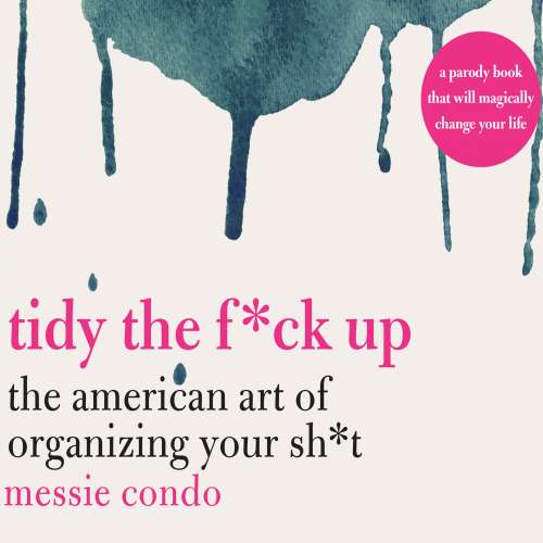 Cover von Messie Condo - Tidy the F*ck Up - The American Art of Organizing Your Sh*t
