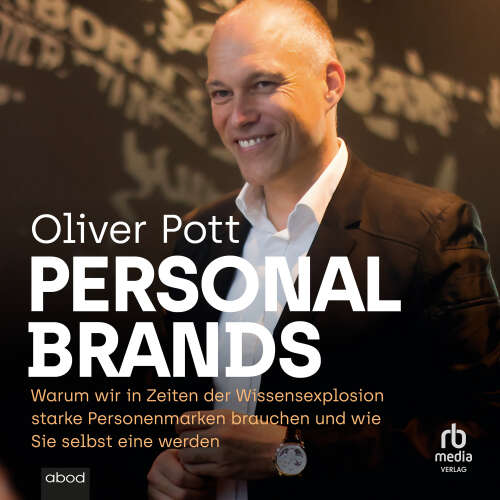 Cover von Oliver Pott - Personal Brands - Warum wir in Zeiten der Wissensexplosion starke Personenmarken brauchen und wie Sie selbst eine ...