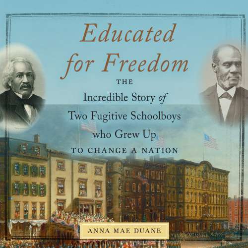 Cover von Anna Mae Duane - Educated for Freedom - The Incredible Story of Two Fugitive Schoolboys who Grew Up to Change a Nation