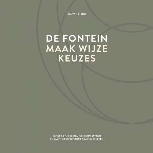 Cover von Els van Steijn - De fontein, maak wijze keuzes - Vergroot je systemische bewustzijn en laat het jezelf goed gaan in je leven