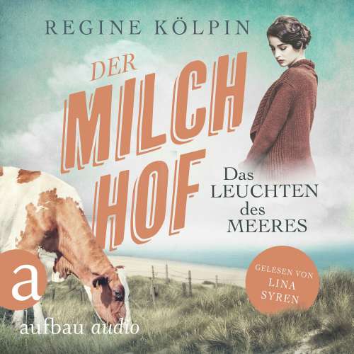 Cover von Regine Kölpin - Milchhof-Saga - Band 3 - Der Milchhof - Das Leuchten des Meeres