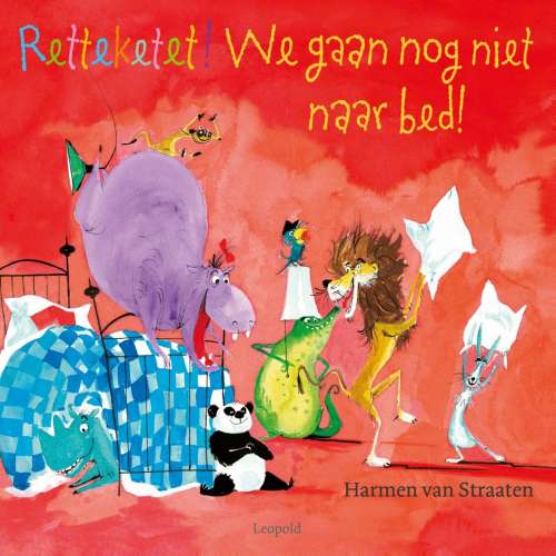 Cover von Harmen van Straaten - Grappige en ondeugende rijmprentenboeken - Retteketet! We gaan nog niet naar bed!
