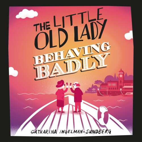Cover von Catharina Ingelman-Sundberg - Little Old Lady - Book 3 - The Little Old Lady Behaving Badly