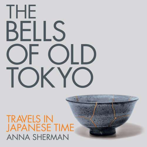 Cover von Anna Sherman - The Bells of Old Tokyo - Travels in Japanese Time