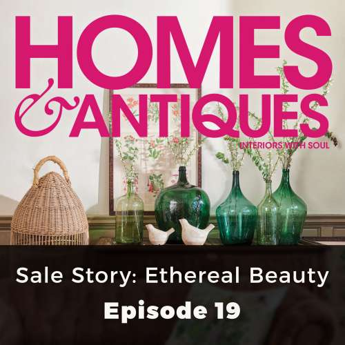 Cover von Homes & Antiques - Episode 19 - Sale Story: Ethereal Beauty