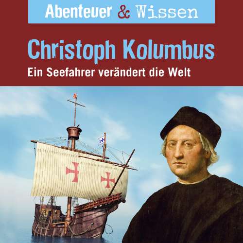 Cover von Abenteuer & Wissen - Christoph Kolumbus - Ein Seefahrer verändert die Welt