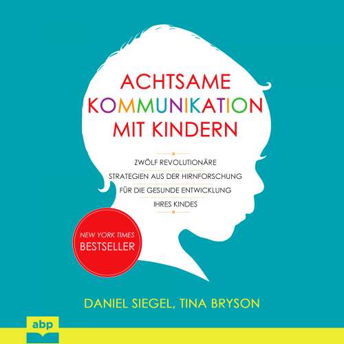 Cover von Daniel Siege - Achtsame Kommunikation mit Kindern - Zwölf revolutionäre Strategien aus der Hirnforschung für die gesunde Entwicklung Ihres Kindes