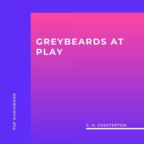Cover von G. K. Chesterton - Greybeards at Play