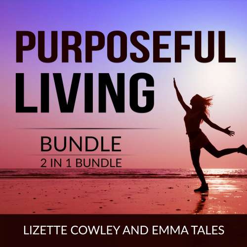 Cover von Lizette Cowley - Purposeful Living Bundle - 2 in 1 Bundle: You Were Born For This and Your Purpose in Life