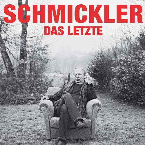 Cover von Wilfried Schmickler - Wilfried Schmickler - Das Letzte
