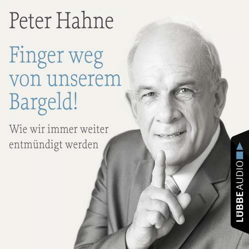 Cover von Peter Hahne - Finger weg von unserem Bargeld! - Wie wir immer weiter entmündigt werden