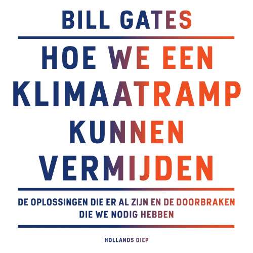 Cover von Bill Gates - Hoe we een klimaatramp kunnen vermijden - De oplossingen die er al zijn en de doorbraken die we nodig hebben