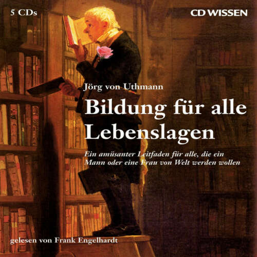 Cover von Jörg von Uthmann - CD WISSEN Bildung für alle Lebenslagen (Ein amüsanter Leitfaden für alle, die ein Mann oder eine Frau von Welt werden wollen)