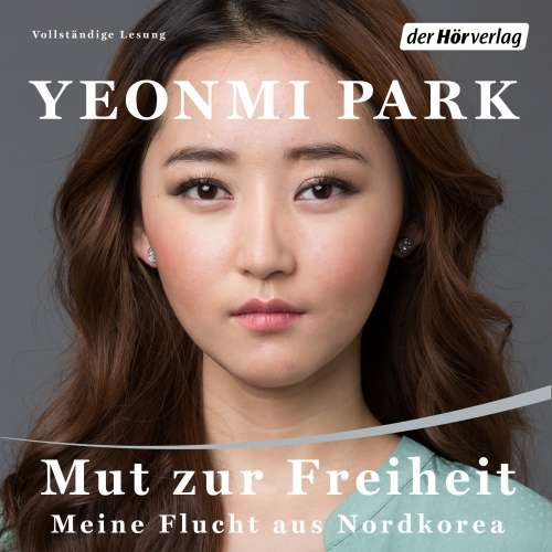 Cover von Yeonmi Park - Mut zur Freiheit - Meine Flucht aus Nordkorea