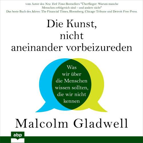 Cover von Malcolm Gladwell - Die Kunst, nicht aneinander vorbeizureden - Was wir über die Menschen wissen sollten, die wir nicht kennen