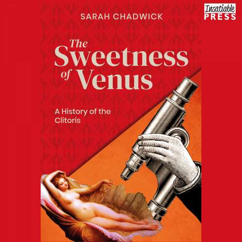 Cover von The Sweetness of Venus - The Sweetness of Venus - A History of the Clitoris
